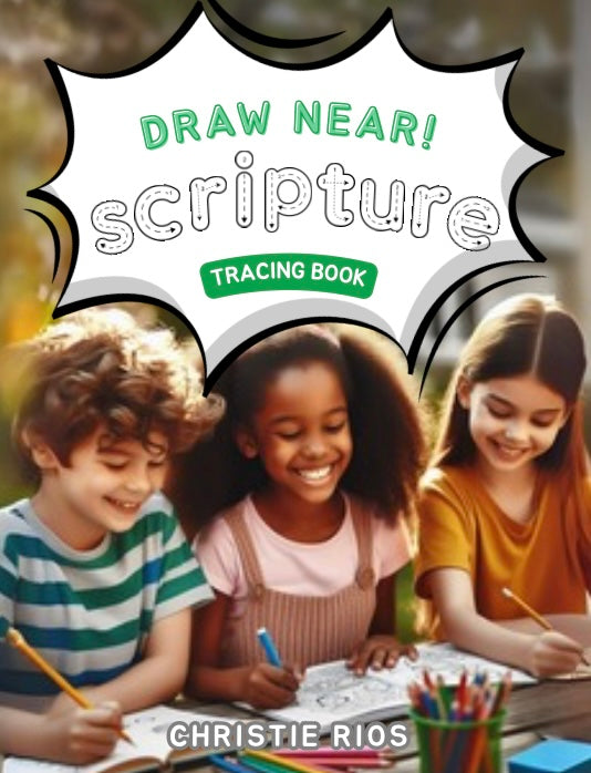 Draw Near: A Scripture Tracing & Biblically-Based Art Journey for Kids