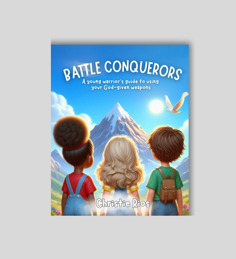 Battle Conquerors: A young warrior's guide to using your God-given weapons